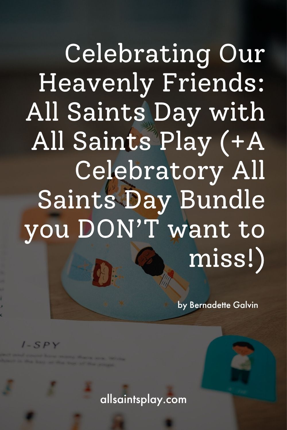 Celebrating Our Heavenly Friends: All Saints Day with All Saints Play (+A Celebratory All Saints Day Bundle you DON’T want to miss!)